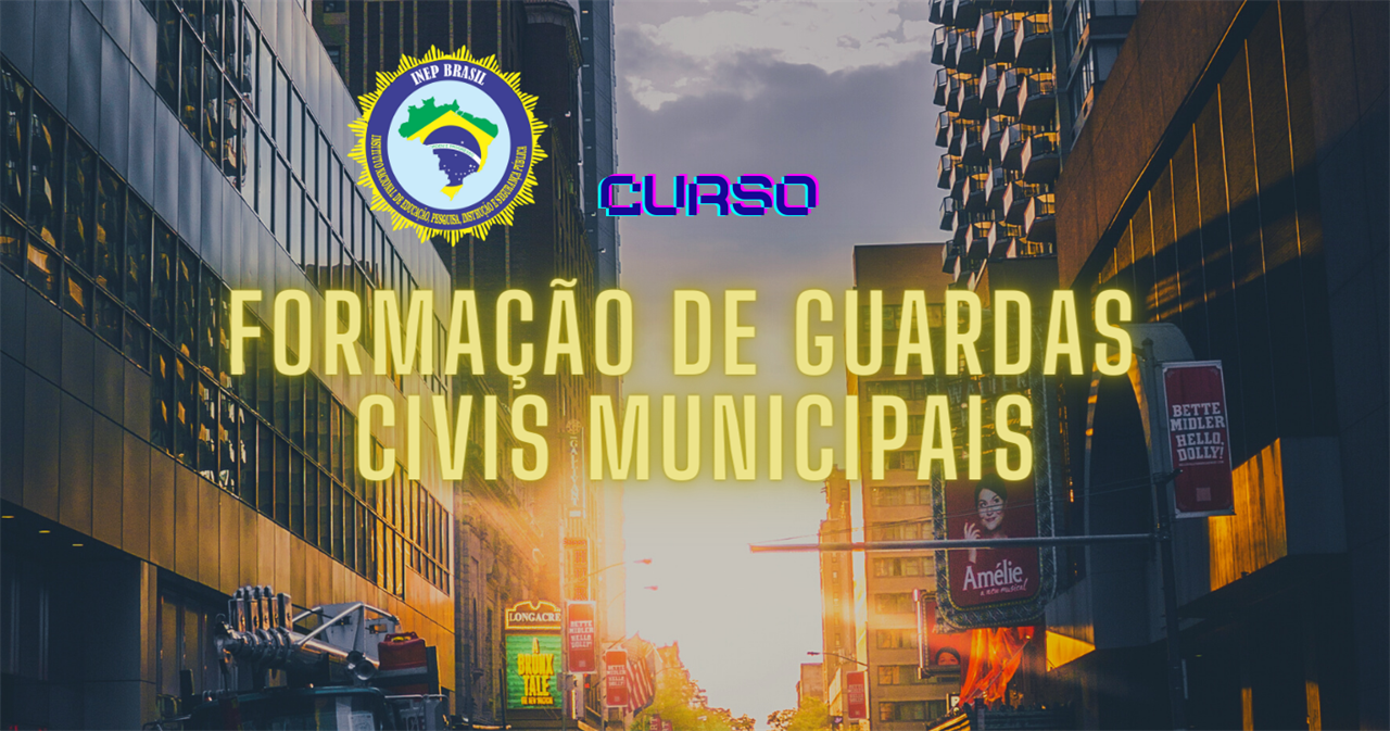 FORMAÇÃO DE GUARDAS CIVIS MUNICIPAIS