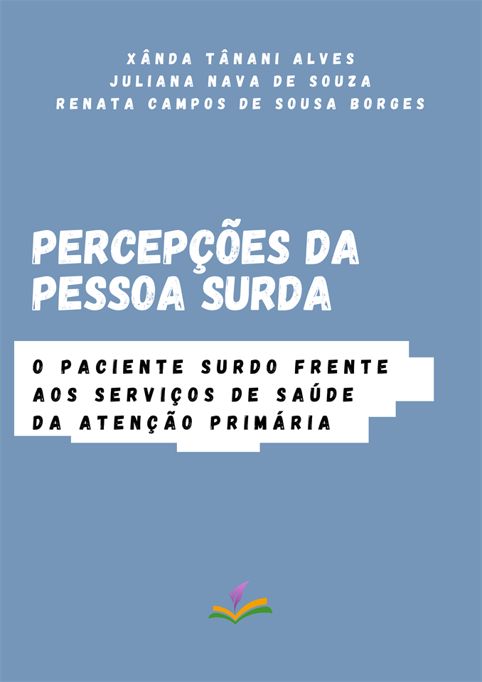 PERCEPÇÕES DA PESSOA SURDA: O paciente surdo frente aos serviços de saúde da Atenção Primária