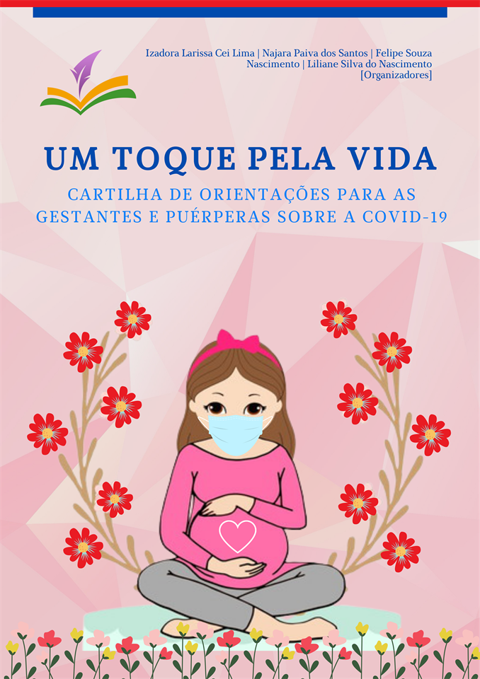 UM TOQUE PELA VIDA: Cartilha de orientações para as gestantes e puérperas sobre a COVID-19