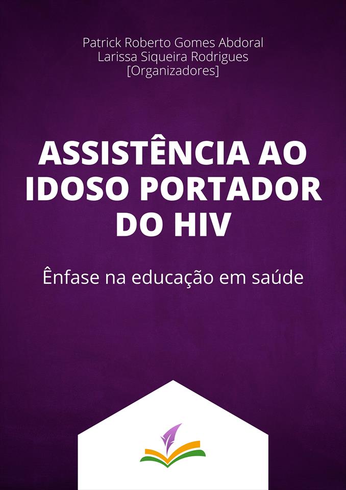 ASSISTÊNCIA AO IDOSO PORTADOR DO HIV: Ênfase na educação em  saúde