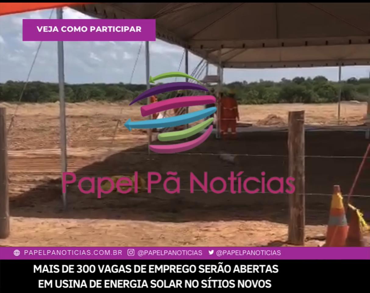 Vagas de emprego: Usina solar de 219 MW está em fase de construção em Sítios Novos, em Caucaia