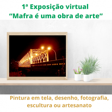 Vem aí a 1ª Exposição virtual “Mafra é uma obra de arte” que será feita por você