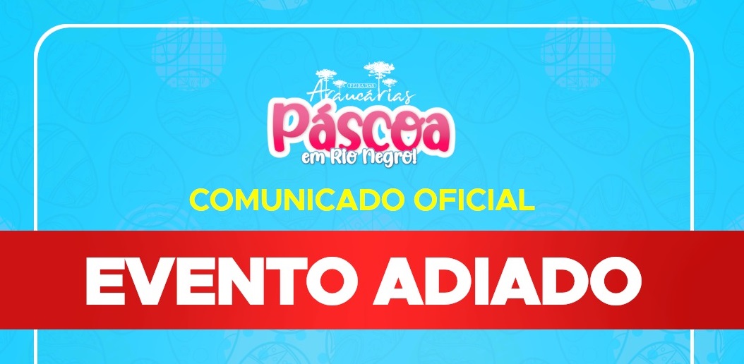 Páscoa em Rio Negro - Feira das Araucárias será adiada