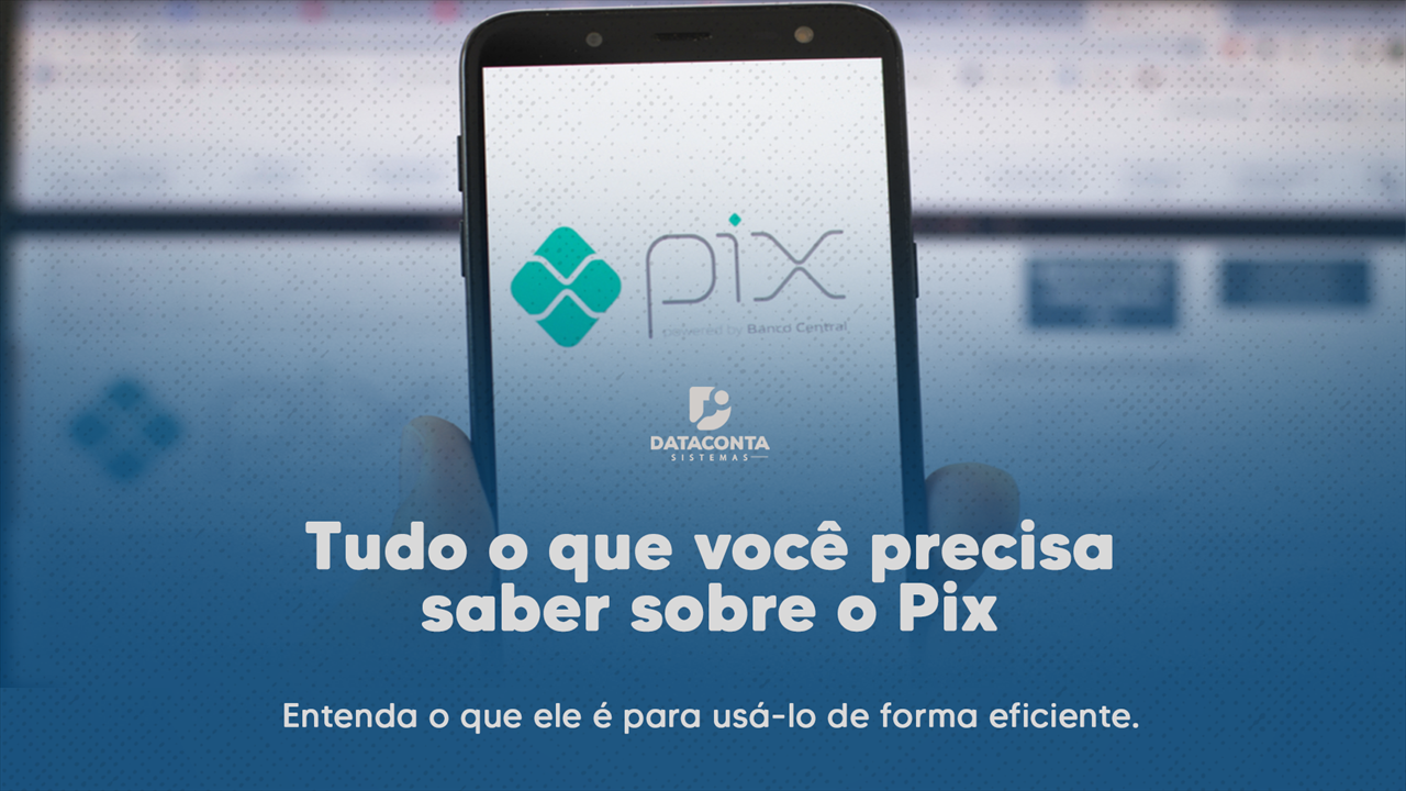 Tudo o que você precisa saber sobre o PIX