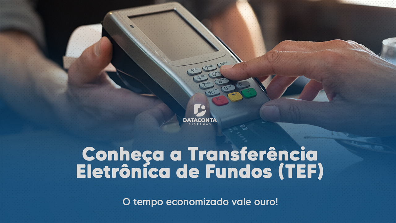 Conheça a Transferência Eletrônica de Fundos (TEF)