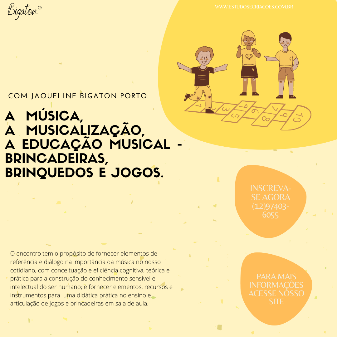 A MÚSICA, A MUSICALIZAÇÃO, A EDUCAÇÃO MUSICAL - BRINCADEIRAS, BRINQUEDOS E JOGOS