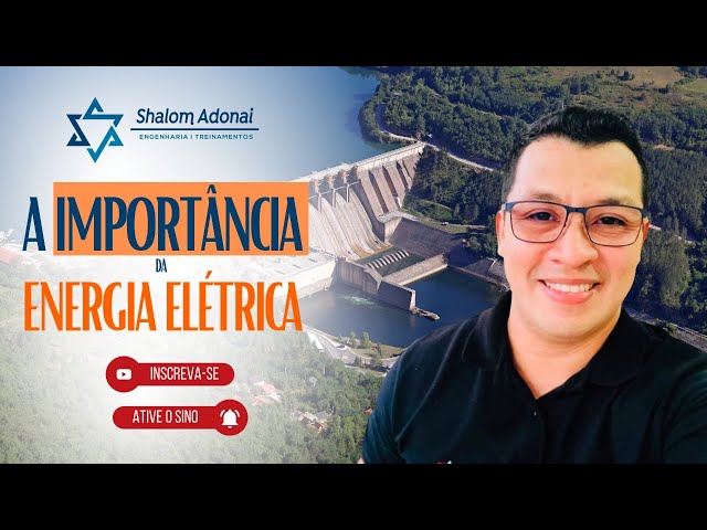 Aula  gratuita - Curso Operador de Usinas Hidrelétricas - Importância da Energia Elétrica